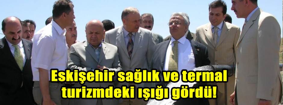 Eskişehir sağlık ve termal turizmdeki ışığı gördü!