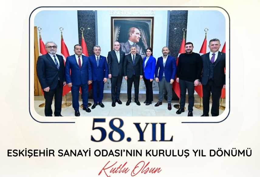Eskişehir Sanayi Odası 58 yaşında: Vali Yılma…