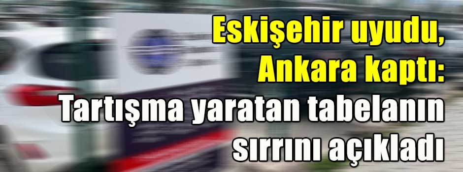 Eskişehir uyudu, Ankara kaptı: Tartışma yaratan tabelanın sırrını açıkladı