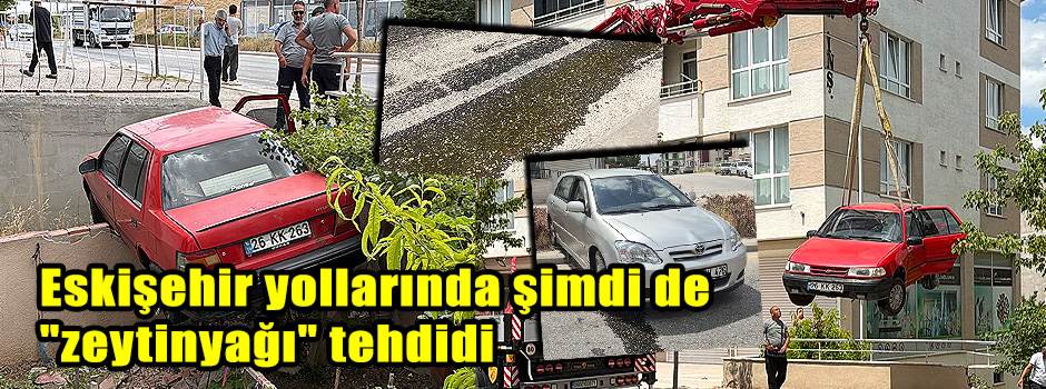 Eskişehir yollarında şimdi de "zeytinyağı" te…