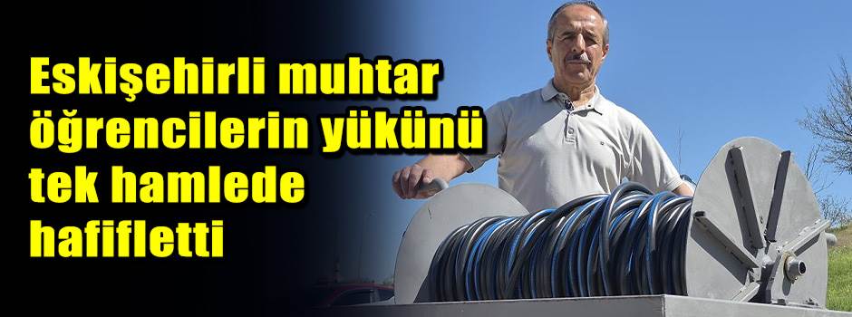Eskişehirli muhtar öğrencilerin yükünü tek ha…