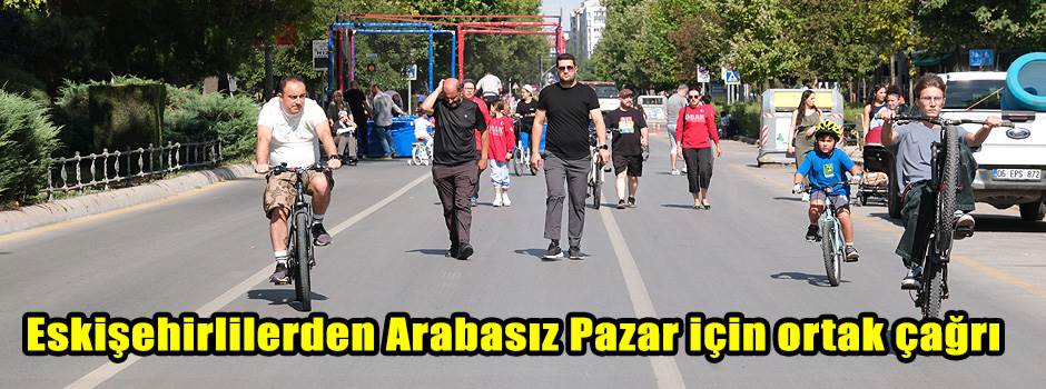 Eskişehirlilerden Arabasız Pazar için ortak ç…