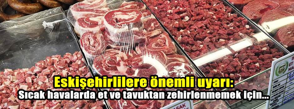 Eskişehirlilere önemli uyarı: Sıcak havalarda et ve tavuktan zehirlenmemek için...