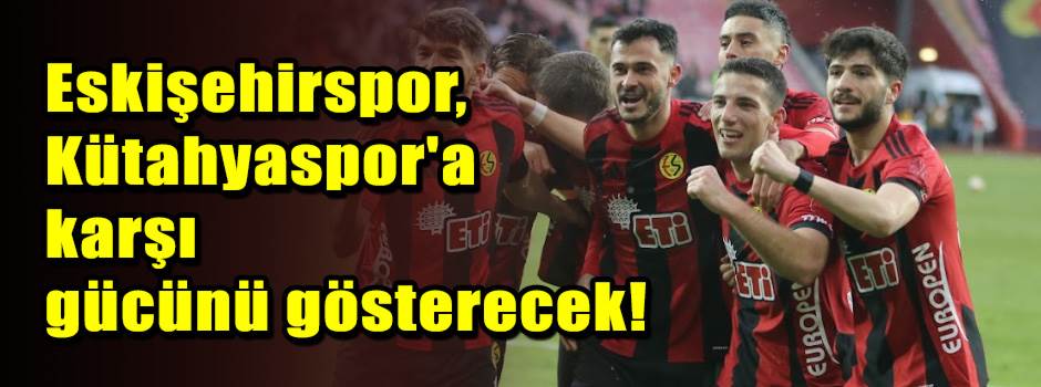 Eskişehirspor, Kütahyaspor'a karşı gücünü gös…
