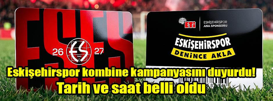 Eskişehirspor “Varsan Varım” diyor: Kombine kampanyası canlı yayında olacak!