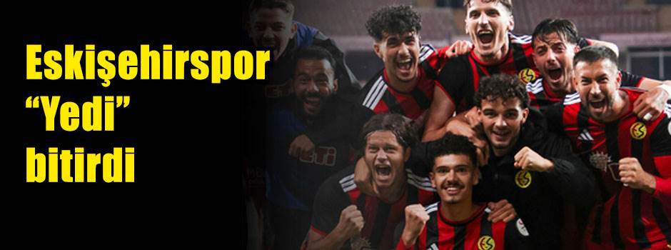 Eskişehirspor “Yedi” bitirdi
