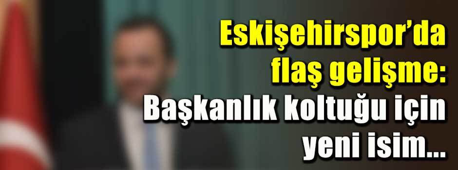 Eskişehirspor’da flaş gelişme: Başkanlık kolt…