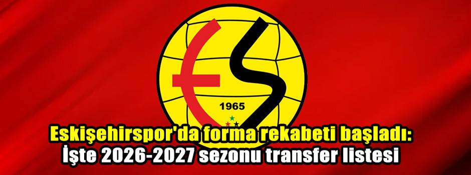 Eskişehirspor'da forma rekabeti başladı: İşte…