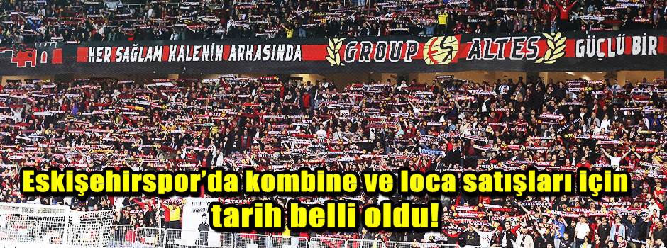 Eskişehirspor’da kombine ve loca satışları için tarih belli oldu!