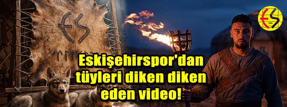 Eskişehirspor'dan tüyleri diken diken eden vi…
