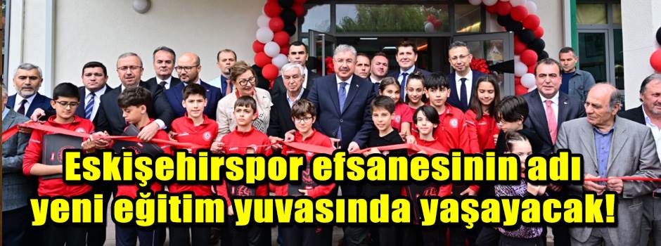 Eskişehirspor efsanesinin adı yeni eğitim yuvasında yaşayacak!