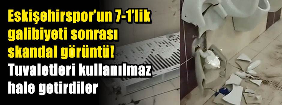 Eskişehirspor’un 7-1’lik galibiyeti sonrası skandal görüntü! Tuvaletleri kullanılmaz hale getirdiler