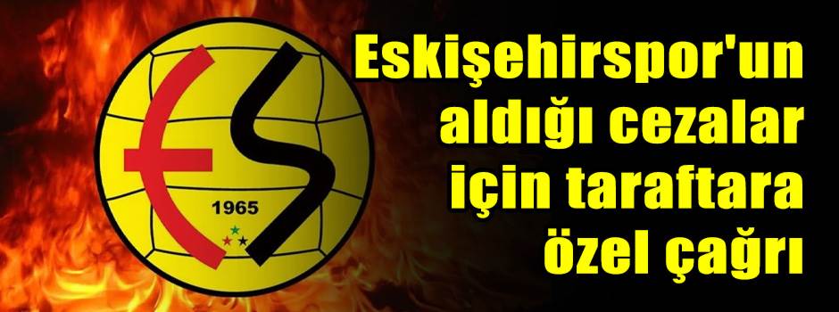 Eskişehirspor'un aldığı cezalar için taraftara özel çağrı