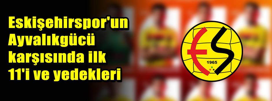 Eskişehirspor'un Ayvalıkgücü karşısında ilk 1…