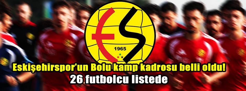 Eskişehirspor’un Bolu kamp kadrosu belli oldu! 26 futbolcu listede