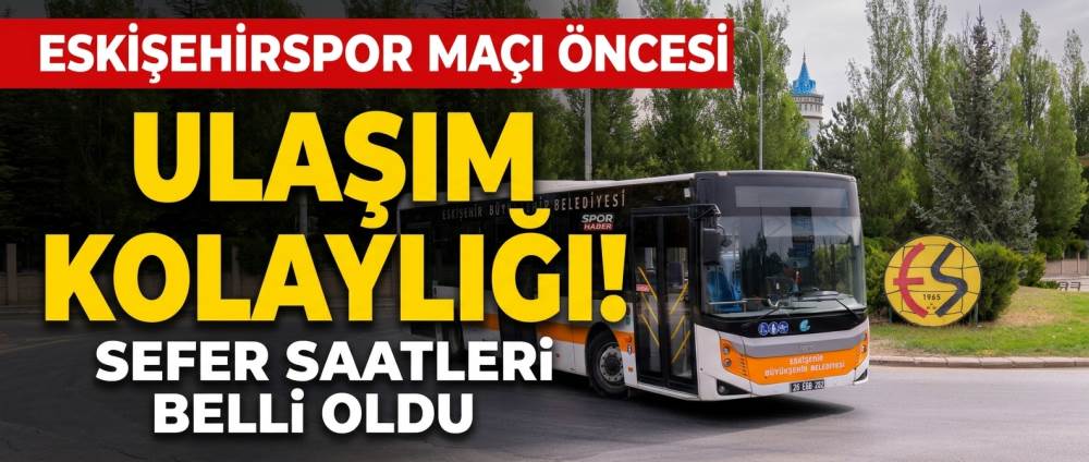 Eskişehirspor’un Bursa Yıldırım maçı öncesi ulaşım kolaylığı! Sefer saatleri belli oldu