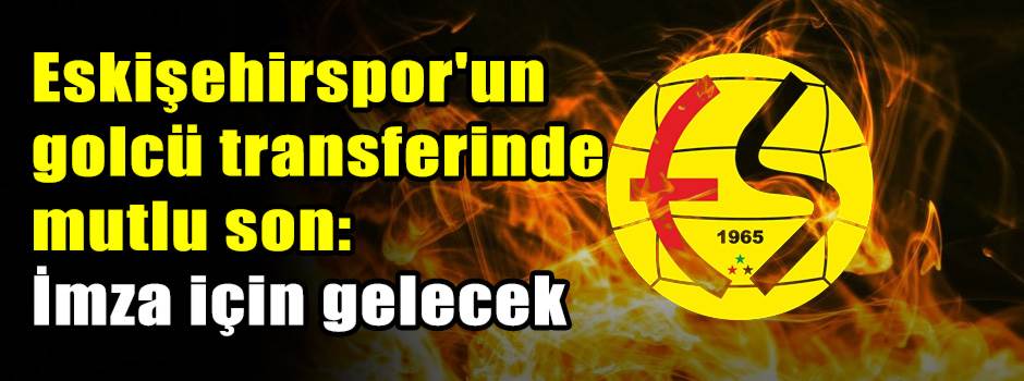 Eskişehirspor'un golcü transferinde mutlu son: İmza için gelecek