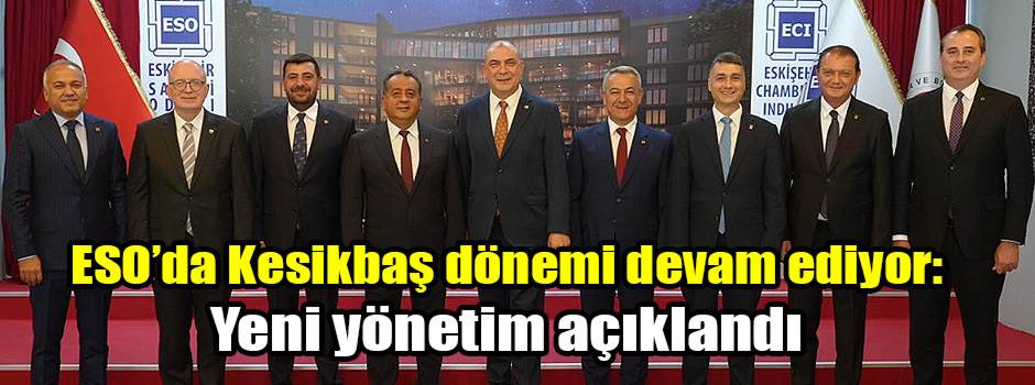 ESO’da Kesikbaş dönemi devam ediyor: Yeni yönetim açıklandı