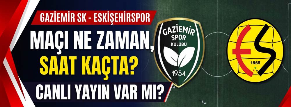 Gaziemir SK - Eskişehirspor maçı ne zaman, sa…
