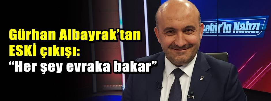 Gürhan Albayrak’tan ESKİ çıkışı: “Her şey evr…