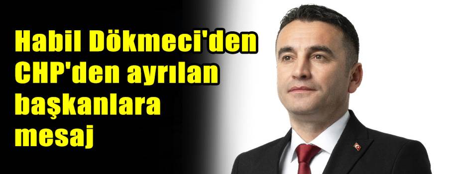 Habil Dökmeci'den CHP'den ayrılan başkanlara …