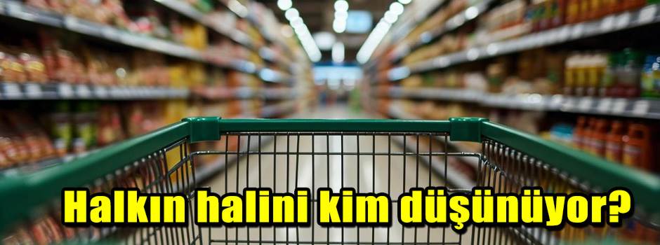 Halkın halini kim düşünüyor?