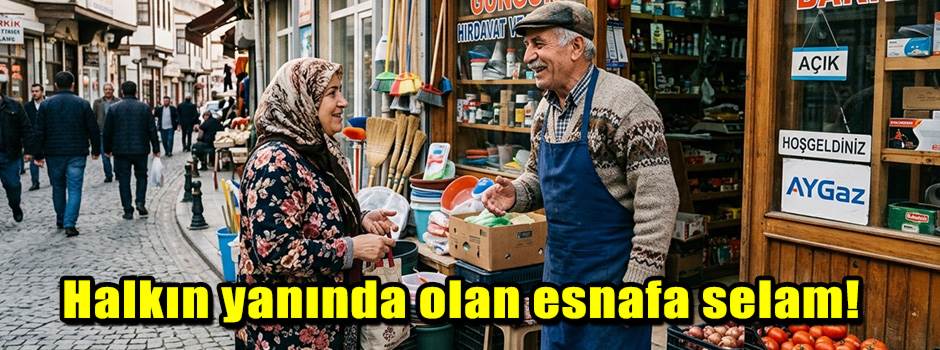 Halkın yanında olan esnafa selam!