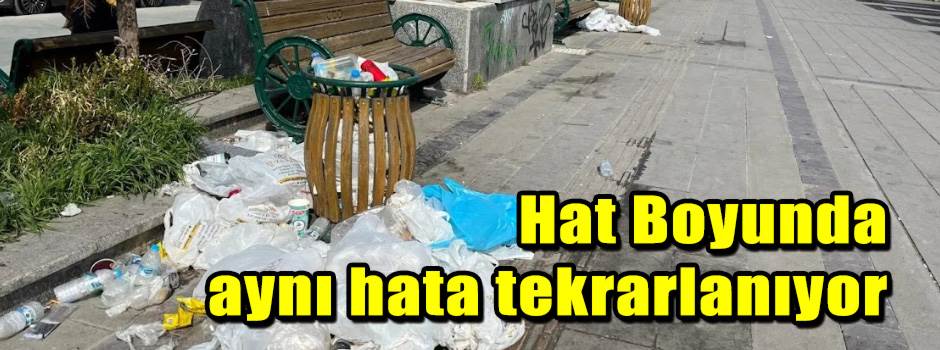 Hat Boyunda aynı hata tekrarlanıyor
