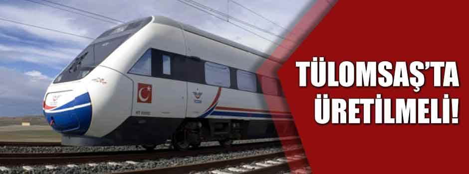 Hızlı trenimiz Eskişehir'de üretilsin!