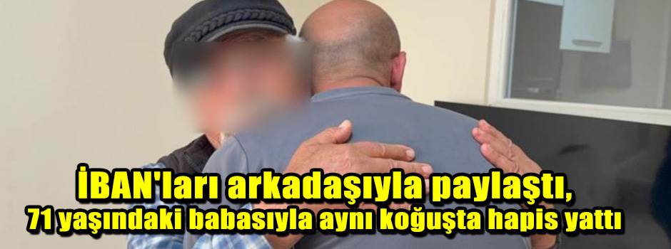 İBAN'ları arkadaşıyla paylaştı, 71 yaşındaki …