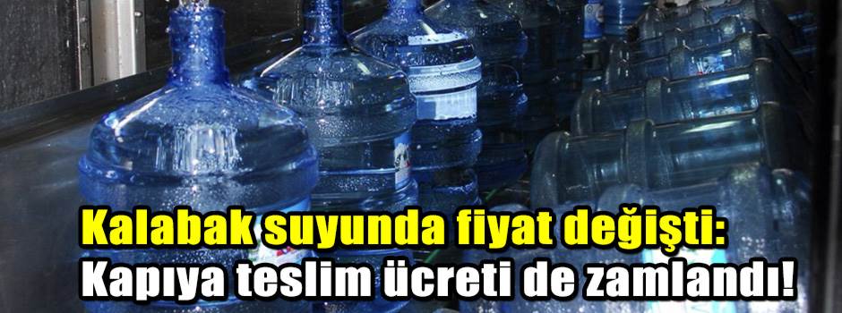 Kalabak suyunda fiyat değişti: Kapıya teslim ücreti de zamlandı