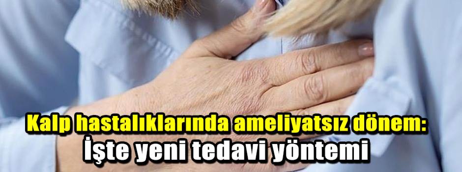 Kalp hastalıklarında ameliyatsız dönem: İşte …