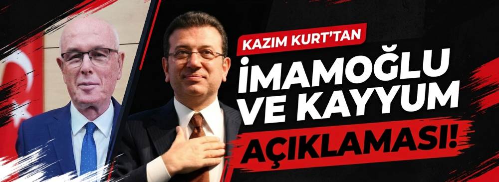Kazım Kurt’tan İmamoğlu ve kayyum açıklaması