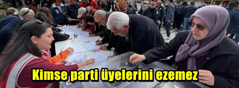 Kimse parti üyelerini ezemez