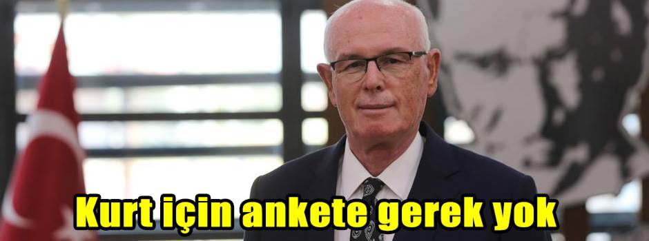 Kurt için ankete gerek yok