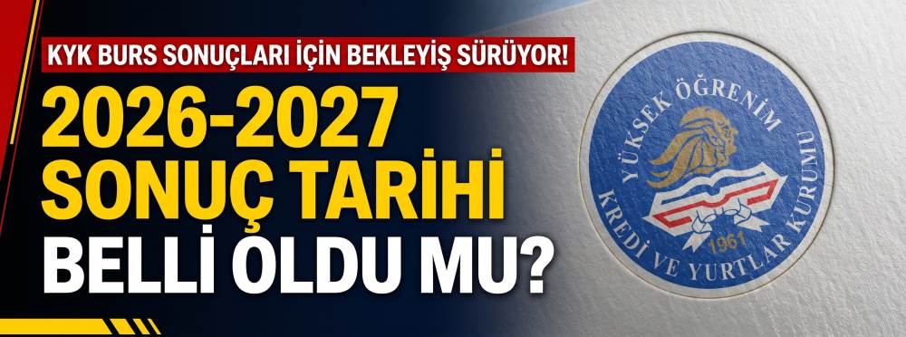 KYK burs sonuçları için bekleyiş sürüyor! 2026-2027 sonuç tarihi belli oldu mu?