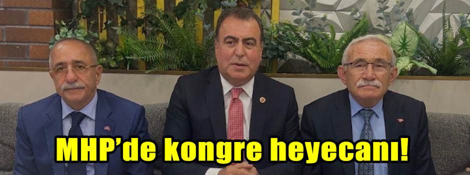 MHP’de kongre heyecanı!