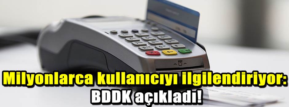 Milyonlarca kullanıcıyı ilgilendiriyor: BDDK açıkladı!