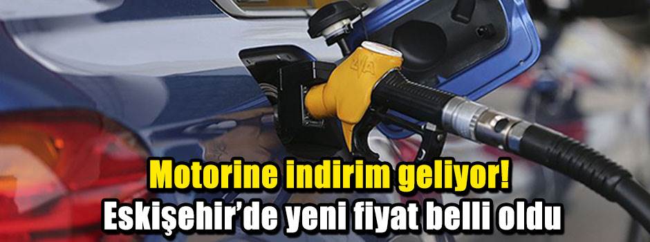 Motorine indirim geliyor! Eskişehir’de yeni fiyat belli oldu