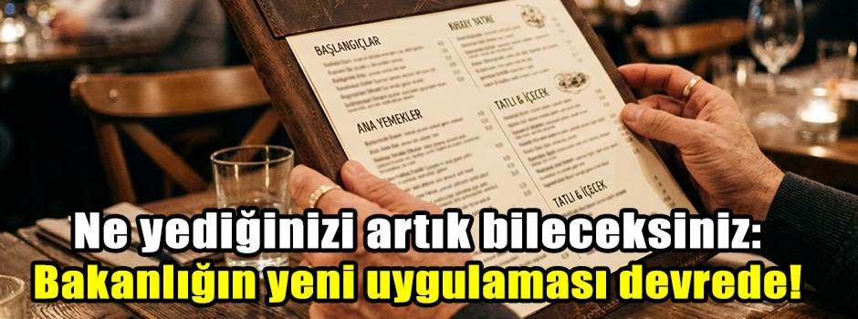 Ne yediğinizi artık bileceksiniz: Bakanlığın yeni uygulaması devrede!