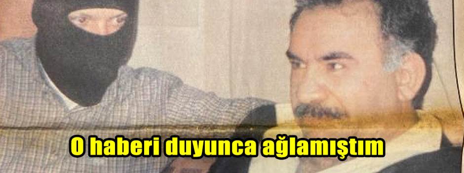 O haberi duyunca ağlamıştım