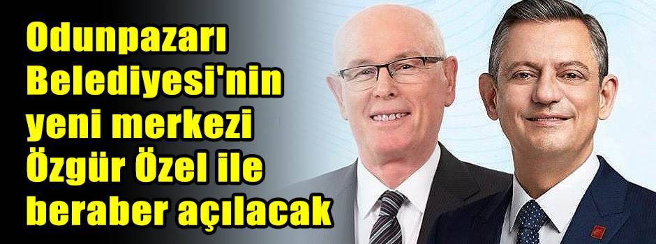 Odunpazarı Belediyesi'nin yeni merkezi Özgür Özel ile beraber açılacak