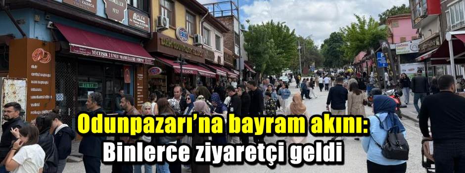 Odunpazarı’na bayram akını: Binlerce ziyaretçi geldi