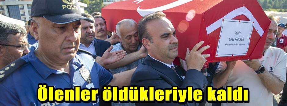 Ölenler öldükleriyle kaldı