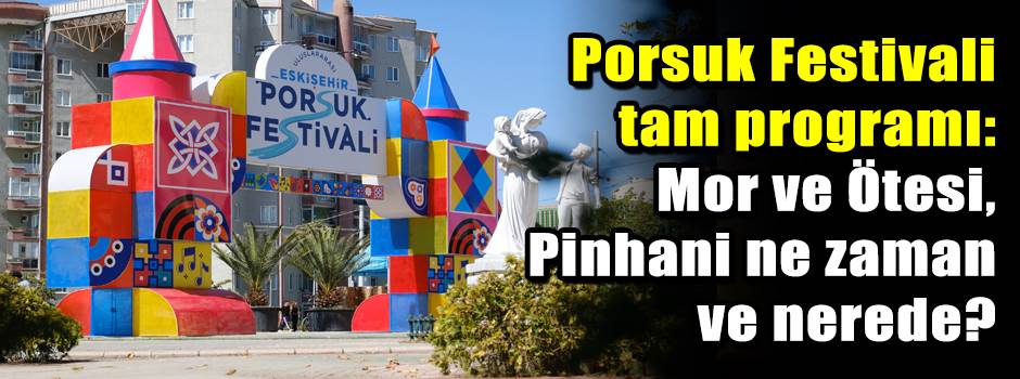 PORSUK FESTİVALİ 2026 TAM PROGRAMI: Mor ve Ötesi, Pinhani ne zaman ve nerede?