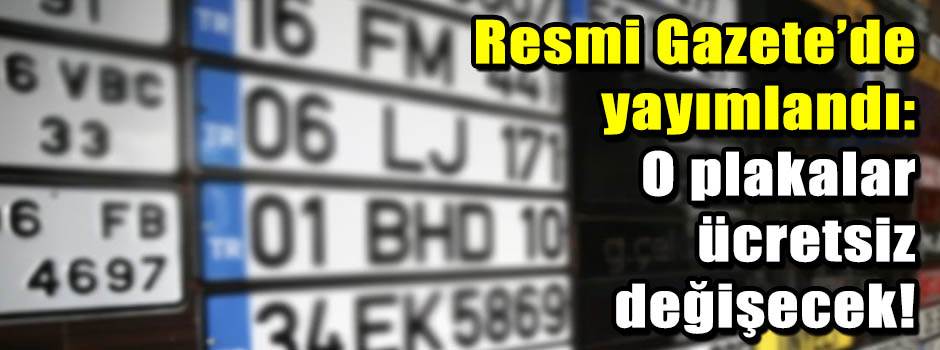 Resmi Gazete’de yayımlandı: O plakalar ücrets…