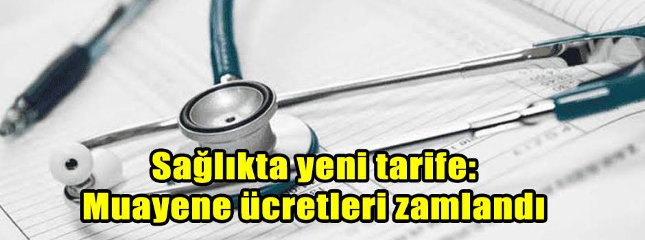 Sağlıkta yeni tarife: Muayene ücretleri zamlandı