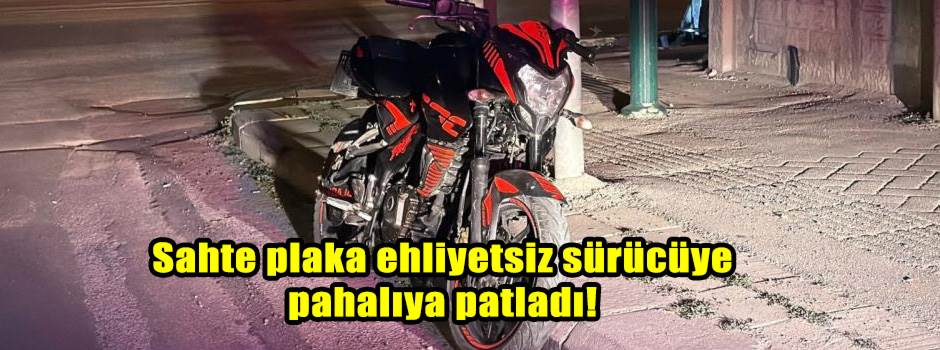 Sahte plaka ehliyetsiz sürücüye pahalıya patl…