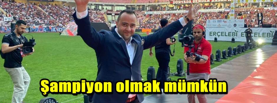 Şampiyon olmak mümkün
