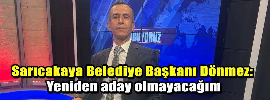 Sarıcakaya Belediye Başkanı Dönmez: Yeniden aday olmayacağım